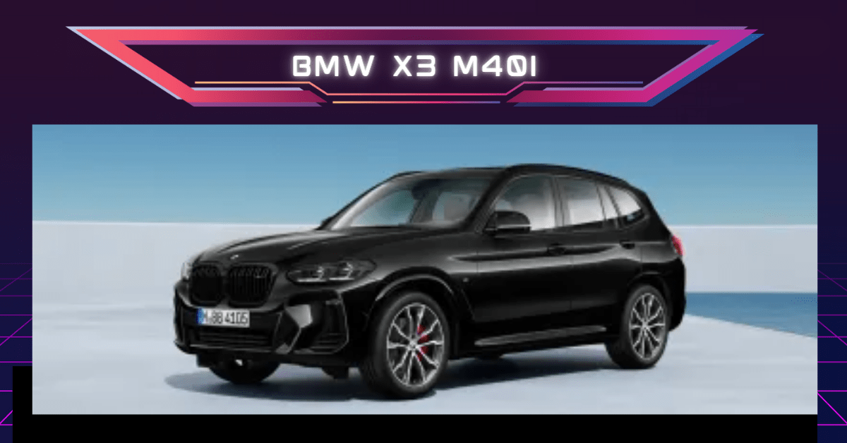 Unveiling the BMW X3 M40i: Power, Luxury, and Price Details