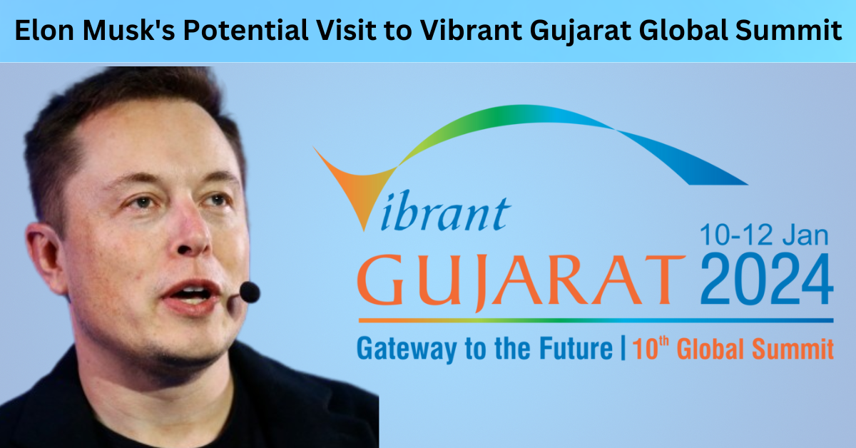 Elon Musk's Potential Visit to Vibrant Gujarat Global Summit